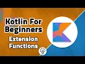 Kotlin For Beginners - Extension Functions