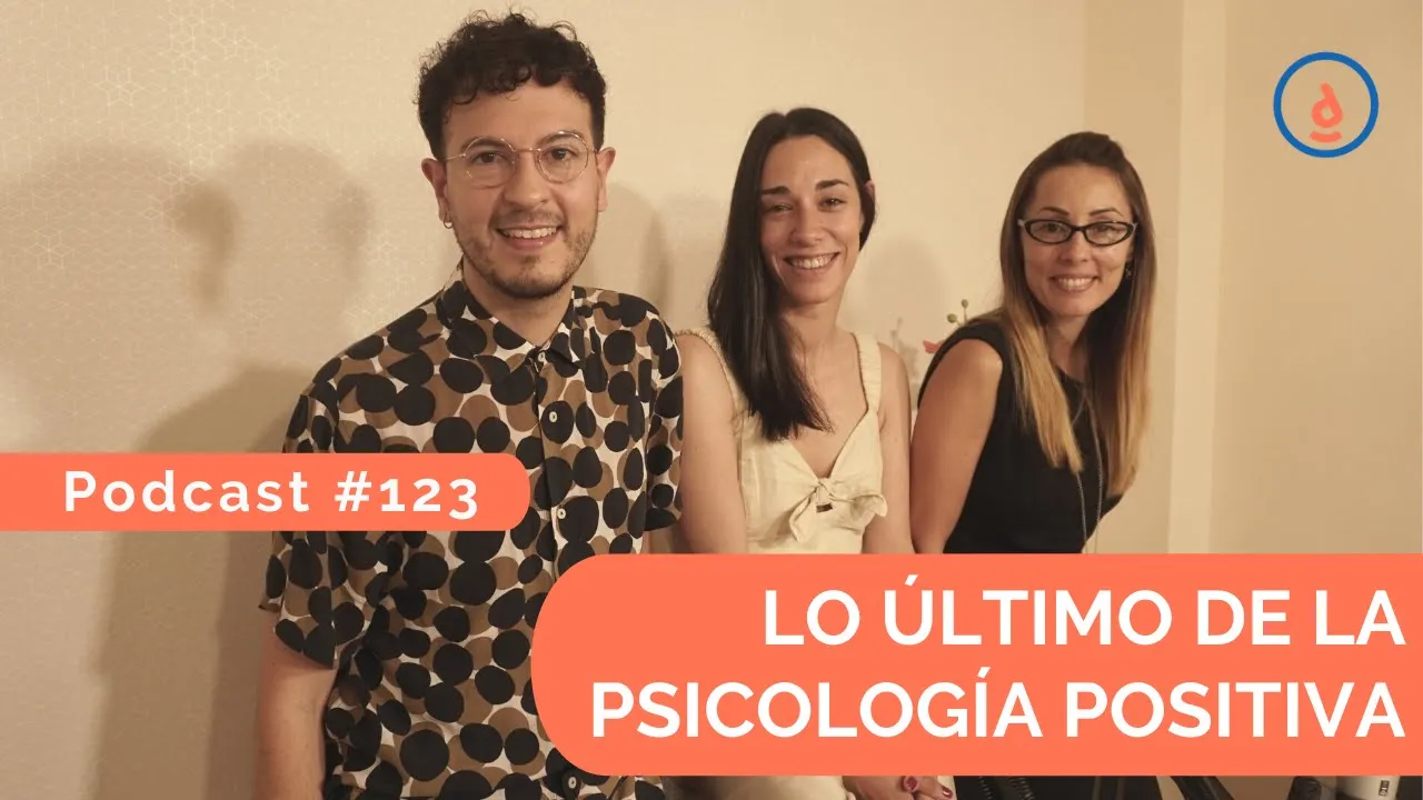 Lo último de la Psicología Positiva: Podcast #123- Practica la Psicología Positiva