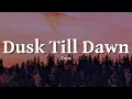 Download Lagu ZAYN \u0026 Sia - Dusk Till Dawn (Lyrics)