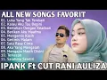 Download Lagu Ipank cut Rani Auliza🌹pull Album terbaik terpoler❤️2024 lagu pop Melayu✍️