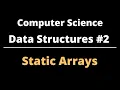 Computer Science Data Structures Static Arrays