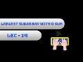 Problem - 14 Largest Subarray with 0 sum Arrays Brute Optimal Solution Hindi DSA GFG