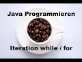 Iteration while for Java Programmieren 7