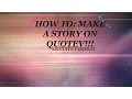 How to Make a quotev story