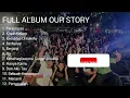 Full Album Our Story|Terbaik|Tersimpan