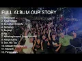Lagu Full Album Our Story|Terbaik|Tersimpan