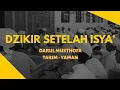 DZIKIR SETELAH ISYA (KHULASHOTUL MADAD ANNABAWIYAH) - DARUL MUSTHOFA TARIM YAMAN