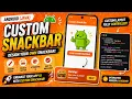 ANDROID - CUSTOM SNACK BAR TUTORIAL IN JAVA