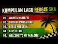 Kumpulan Lagu Reggae Ska Indonesia Terbaik 2025 | Wanita Munafik, Cinta di Pantai Bali, Kopi Hitam