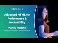 Advanced HTML for Performance Accessibility - Mandy Michael