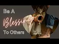 Download Lagu 5 Ways To Be a Blessing to Others When You Are Blessed | Christian Lifestyle