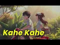 Kahe Kahe - The Yellow Diary (Slowed x Reverb)