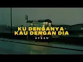 Download Lagu Ku Dengannya kau Dengan Dia-Afgan(soulful lyrics edit) 