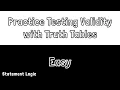 Practice Testing for Validity with Truth Tables in Statement Logic Easy