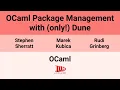 OCaml 25 OCaml Package Management with only Dune
