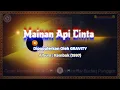 Download Lagu GRAVITY - Mainan Api Cinta Karaoke HQ Low Key Nada Rendah Cover by Budaq Punggor