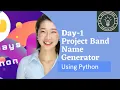 Day 1 Python Project Band Name Generator Project Udemy 100 days 100 projects Daily New Project