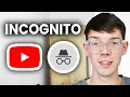 How To Use YouTube In Incognito Mode On - Step By Step