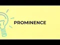 What is the meaning of the word PROMINENCE