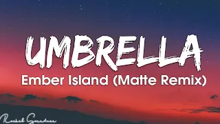 umbrella ember island matte remix lyrics