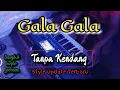 Download Lagu 🔴GALA - GALA ( TANPA KENDANG)
