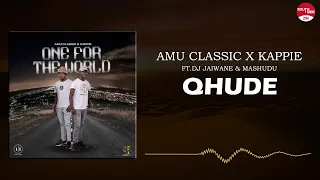 amu classic u0026 kappies qhude ft djy jaivane u0026 mashudu official audio