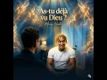 As-tu déjà vu Dieu