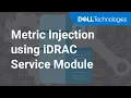 How to Configure Metric Injection Host OS Telemetry Feature on iDRAC Service Module