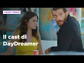 Video di DayDreamer: il cast