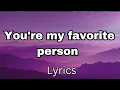 Lagu you're my favorite person 💓 (lyrics) melody English romantic love song ❤️ 2025