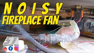 Noisy fireplace fan