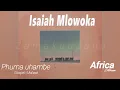 Download Lagu PHUMA UHAMBE - Isaiah Mlowoka