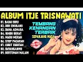 Download Lagu ITJE TRISNAWATI FULL ALBUM LAGU LAWAS TERBAIK || BADAI BIRU - DUH ENGKANG (Tanpa Iklan) MP3