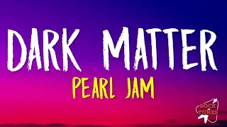 Pearl Jam - Dark Matter (Lyrics)