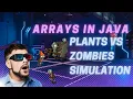 Arrays in Java Examples - Plants vs Zombies Java Simulation Java Tutorials for Beginners
