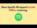 Does Spotify Wrapped Include Offline Listening