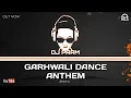 Lagu Garwhali Dance Anthem || DJ PRAM || Latest Pahadi Remix Anthem 2020