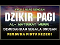Download Lagu DZIKIR PAGI SESUAI SUNNAH RASUL | ZIKIR PEMBUKA PINTU REZEKI | Dzikir Mustajab Pagi