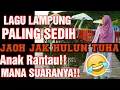 Download Lagu #Terbaru dan Menyentuh Hati Lagu Lampung Jaoh Jak Hulun Tuha