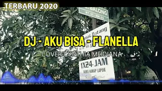 Download DJ Aku Bisa - Flanella [ cover Cynthia Meidiana ] Fullbass 2020 MP3