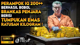 perampok jenius ini sengaja masuk penjara demi membobol brankas berisi ratusan kilo emas alur film