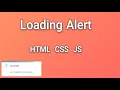 Loading Alert loading with html css js