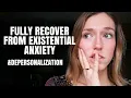 How I FULLY recovered from Existential Fears dpdr