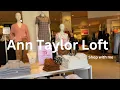 Ann Taylor Loft Shop with me 70 Off 2023