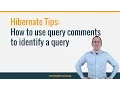 Hibernate Tip How to use query comments to identify a query