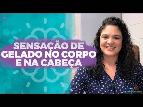 Download MP3 SENSAÇÃO DE GELADO NO CORPO E NA CABEÇA | Dra. Anna Luyza Aguiar