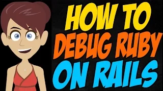 How to Debug Ruby on Rails