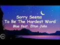 Download Lagu Blue feat. Elton John - Sorry Seems to be the Hardest Word (Lyrics)🎵
