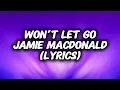 Jamie MacDonald - WON’T LET GO (Lyrics)