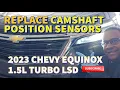 2018-2025 CHEVY EQUINOX 1 5L Turbo - Bad Camshaft Position Sensors